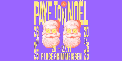 Paye Ton No\u00ebl #19 \/\/ Place Grimmeissen - 26 & 27.11.2025