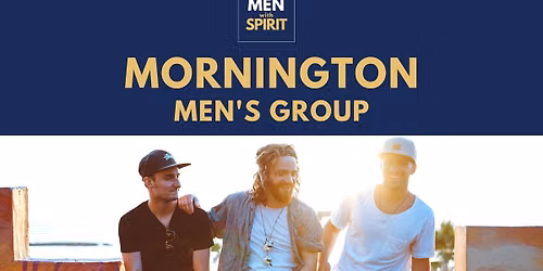 Men with Spirit Gatherings - Mornington (Tuesday fortnightly)