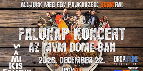 Pajkaszeg bek\u00f6lt\u00f6zik az MVM Dome-ba \u2013 \u00e9rkezik a Falunap koncert! - A mi kis falunk