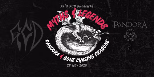 Myths & Legends: Pandora and Gone Chasing Dragons (Presented by AJ's Pub)