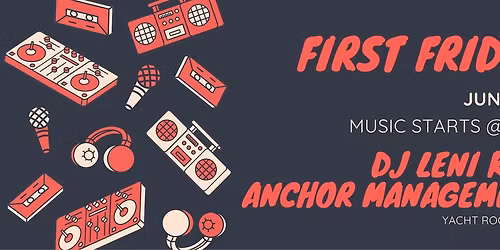 FIRST FRIDAY | ANCHOR MANAGEMENT & DJ LENI K