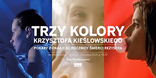 TRZY KOLORY Krzysztofa Kie\u015blowskiego - pokazy w 30. rocznic\u0119 \u015bmierci re\u017cysera #2 | Kino Pod Baranami