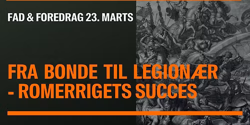 Fad & Foredrag: Fra bonde til legion\u00e6r - Romerrigets succes