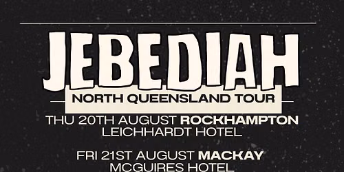 JEBEDIAH | Mackay | McGuires Hotel