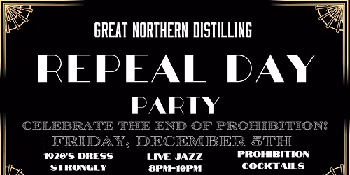 Repeal Day Party - Great Northern Distilling