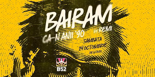 Bairam Ca-n Anii 90 by Remi @ B52 The Club