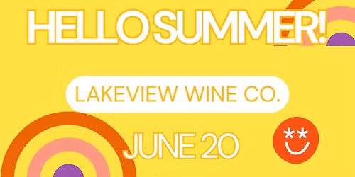 HELLO SUMMER! @ LAKEVIEW WINE CO