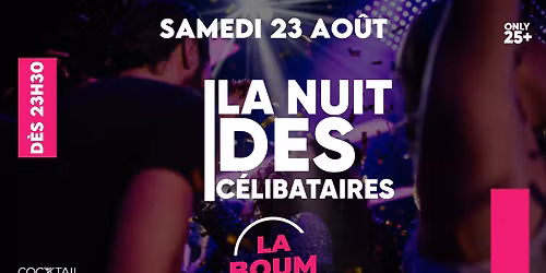La Boum - La Nuit des C\u00e9libataires - Samedi 23 Ao\u00fbt