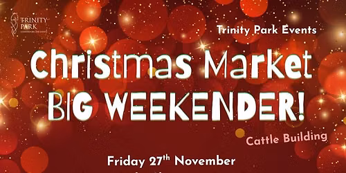 Trinity Park Events Christmas Market Big Weekender