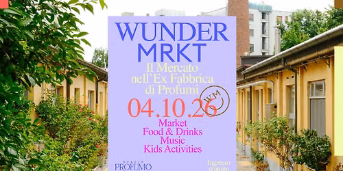 Wunder Mrkt (Opening) - il mercato nell'ex fabbrica di profumi