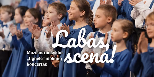 Labas, scena! Muzikos mokyklos UGNEL\u0116 mokini\u0173 koncertas