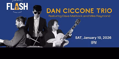 DAN CICCONE TRIO featuring Dave Mattock and Mike Raymond