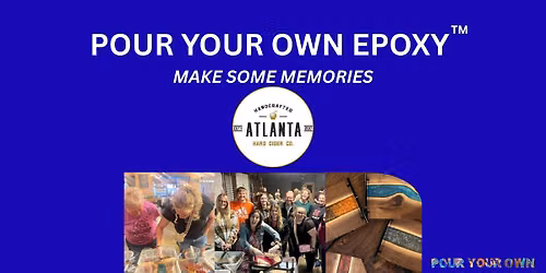 Pour Your Own Epoxy\u2122 (August 2nd at Atlanta Hard Cider Co., Marietta, GA)