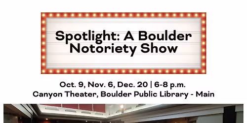 Spotlight: A Boulder Notoriety Show - Nov 6th