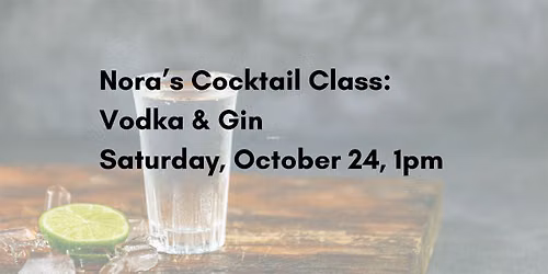 Cocktail Class: Vodka & Gin