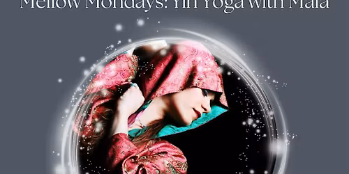 Mellow Mondays: Yin Yoga with Maia