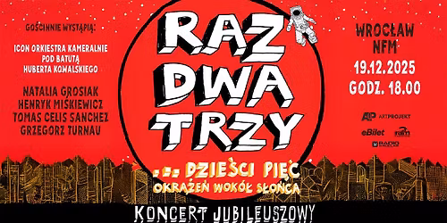 RAZ DWA TRZY ... DZIE\u015aCI PI\u0118\u0106 OKR\u0104\u017bE\u0143 WOK\u00d3\u0141 S\u0141O\u0143CA - KONCERT JUBILEUSZOWY