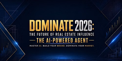 DOMINATE 2026: The Future of Real Estate Influence