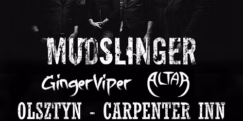 MUDSLINGER \/ GINGER VIPER \/ ALTAR - Olsztyn, Carpenter Inn - 22.11.2025r
