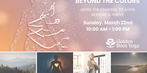 Beyond the Colors: Using the Chakras to Align, Restore & Thrive