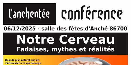 Conf\u00e9rence : "Notre Cerveau. Fadaises, mythes et r\u00e9alit\u00e9s"