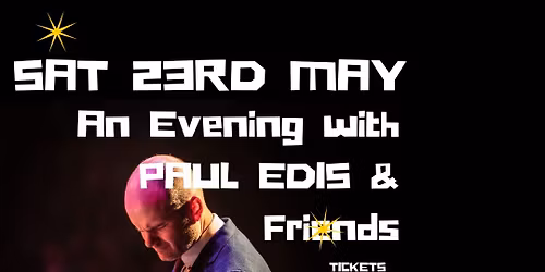 An Evening with Paul Edis & Friends