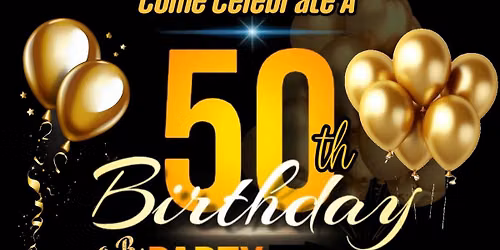 50th Birthday Celebration \ud83c\udf89