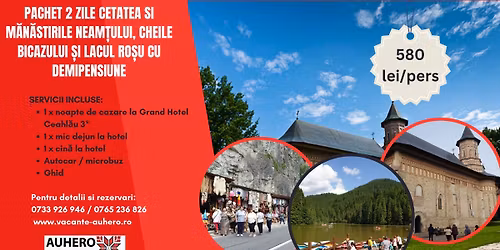 Pachet 2 zile Cetatea si M\u0103n\u0103stirile Neam\u021bului, Cheile Bicazului \u0219i Lacul Ro\u0219u cu demipensiune
