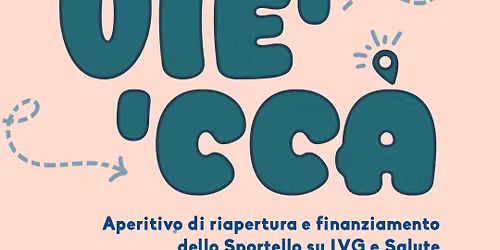 APERITIVO - Riapertura Sportello "Vie' 'Cc\u00e0" + 1 anno di Sportello "Impazient\u0437"