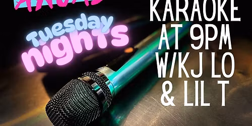 Tuesday Night Karaoke w\/KJ Lo & Lil T