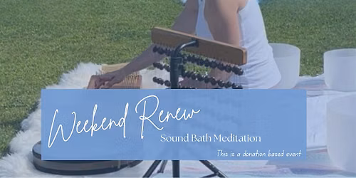 Weekend Renew Sound Bath Meditation