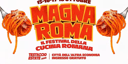MAGNA ROMA \u2013 Il Festival sulla Cucina Romana @ Citt\u00e0 dell'Altra Economia