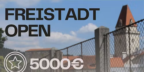 Freistadt Open - 5000\u20ac Prize Pool