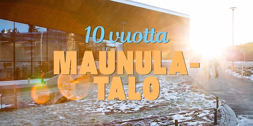 Maunula-talo 10 vuotta
