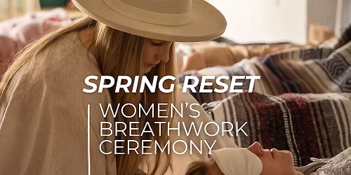 Spring Reset: Women\u2019s Breathwork Ceremony