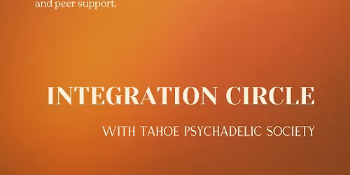 Integration Circle with Tahoe Psychadelic Society