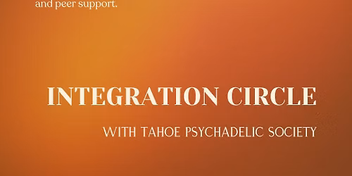 Integration Circle with Tahoe Psychadelic Society
