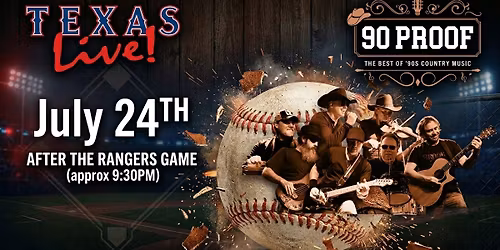 90 PROOF Country at Texas Live! After Rangers Game