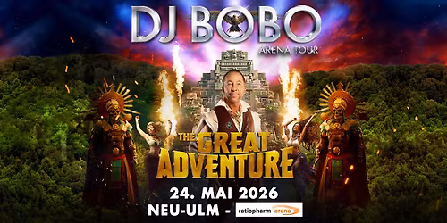 DJ BoBo - THE GREAT ADVENTURE TOUR - Rathiopharm Arena Neu-Ulm