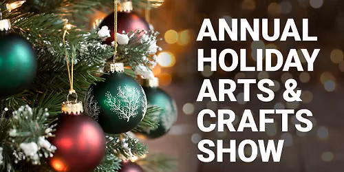 Annual Holiday Arts & Crafts Show