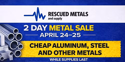 2 Day METAL SALE