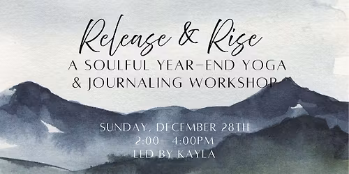 Release & Rise: A Year End Journaling Workshop