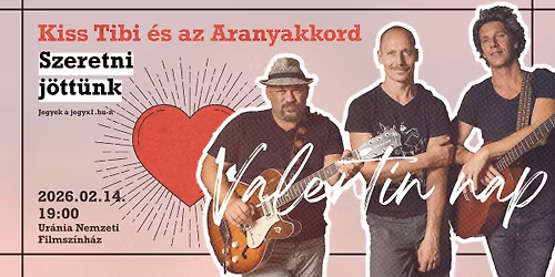 Kiss Tibi \u00e9s az Aranyakkord "Szeretni j\u00f6tt\u00fcnk" - UR\u00c1NIA 