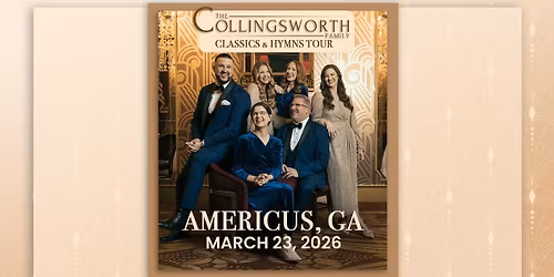 Classics & Hymns Tour with The Collingsworth Family - Americus, GA