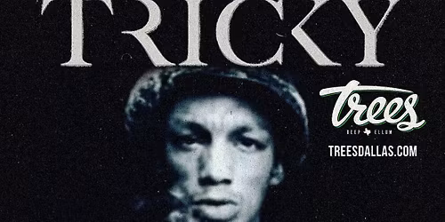 TRICKY WITH SPECIAL GUEST: TBA