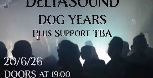 Deltasound\/\/Dog Years plus support TBA