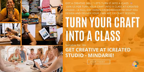 Turn Your Craft Into A Class - Creative Workshop