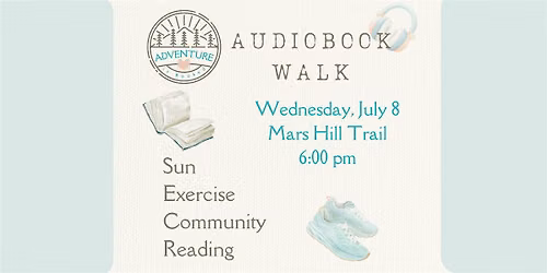 July 8  Audiobook Walk