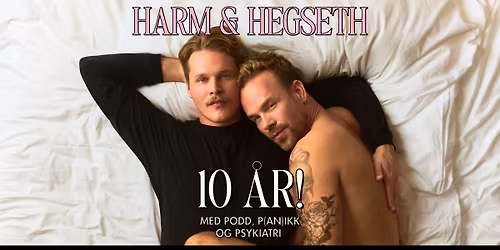 Harm & Hegseth - 10 \u00e5r \/\/ Bakkenteigen kulturhus \/\/ pres. av All Things Live