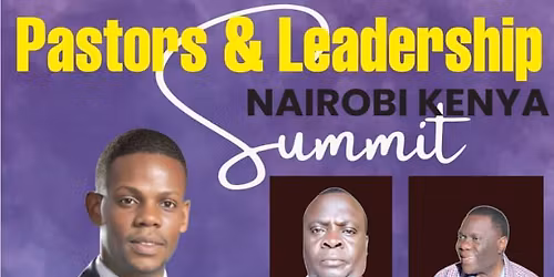 PASTORS & LEADERSHIP NAIROBI KENYA SUMMIT 